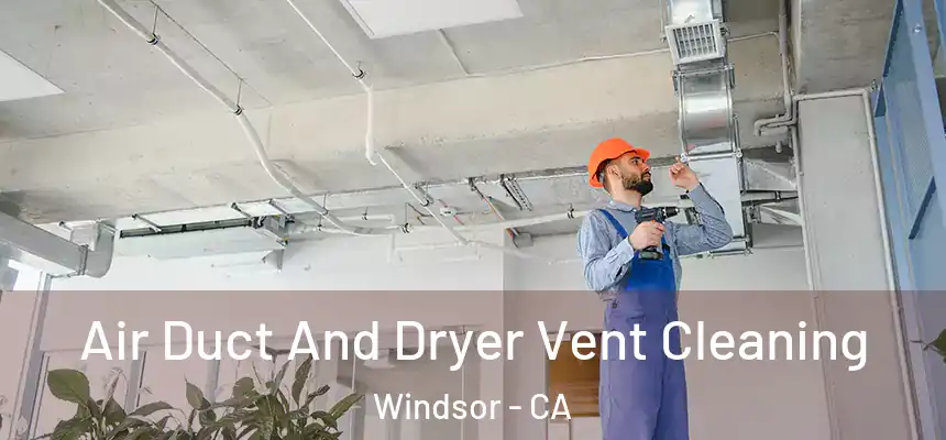 Air Duct And Dryer Vent Cleaning Windsor - CA