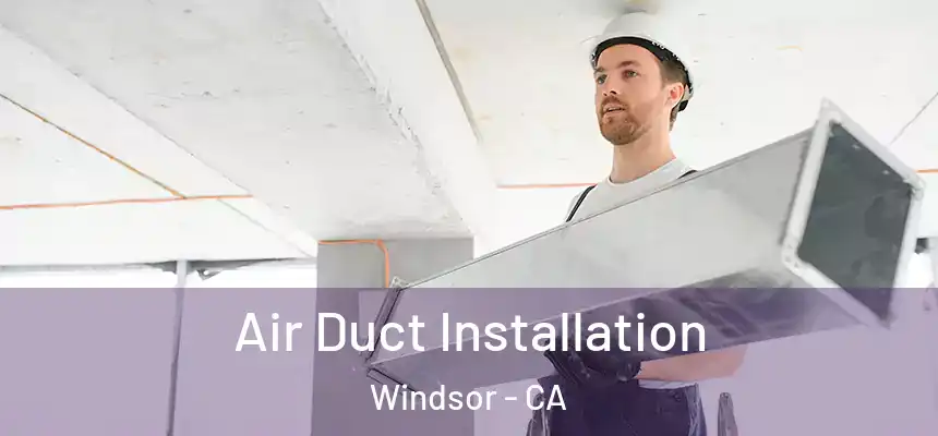  Air Duct Installation Windsor - CA