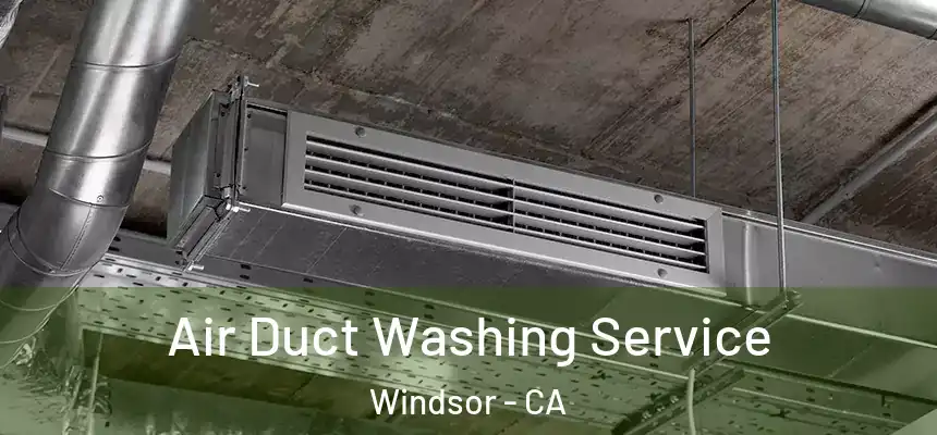 Air Duct Washing Service Windsor - CA