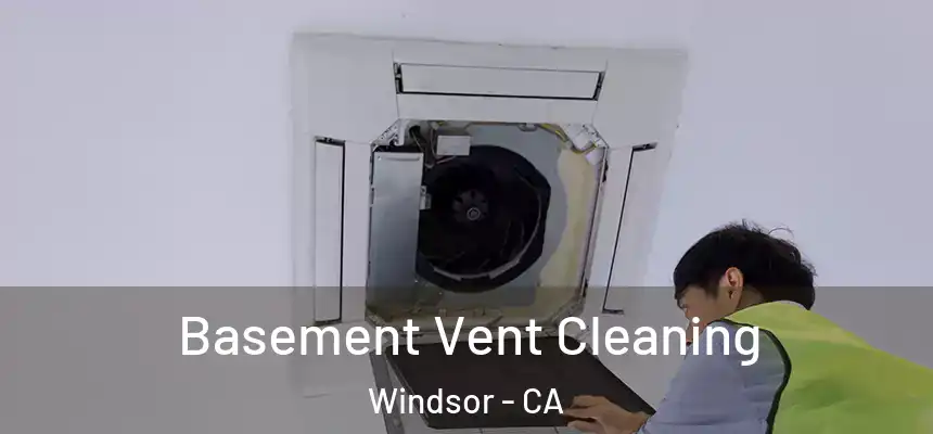  Basement Vent Cleaning Windsor - CA