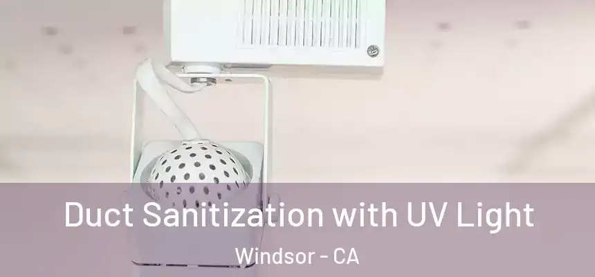  Duct Sanitization with UV Light Windsor - CA