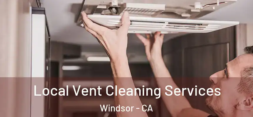  Local Vent Cleaning Services Windsor - CA