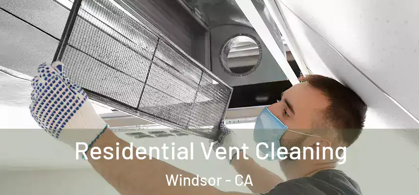  Residential Vent Cleaning Windsor - CA