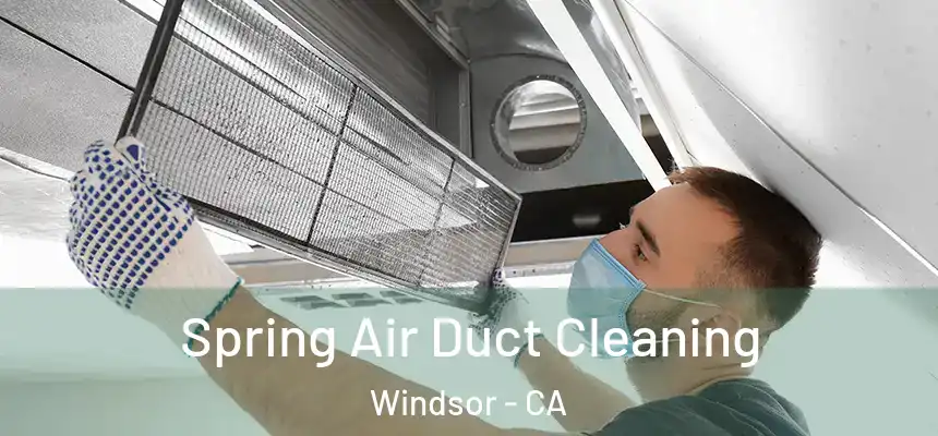  Spring Air Duct Cleaning Windsor - CA